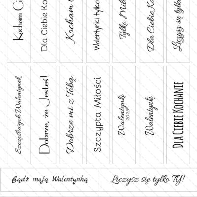 napisy związane z walentynkami np. Kocham Cię, Zostań moją Walentynka, Walentynki, Bądź moją Walentynką
